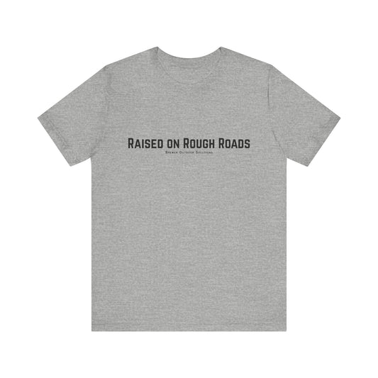 Outdoor Enthusiast Tee - Raised on Rough Roads Design